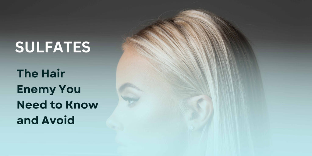 Sulfates: The Hair Enemy You Need to Know About and Avoid
