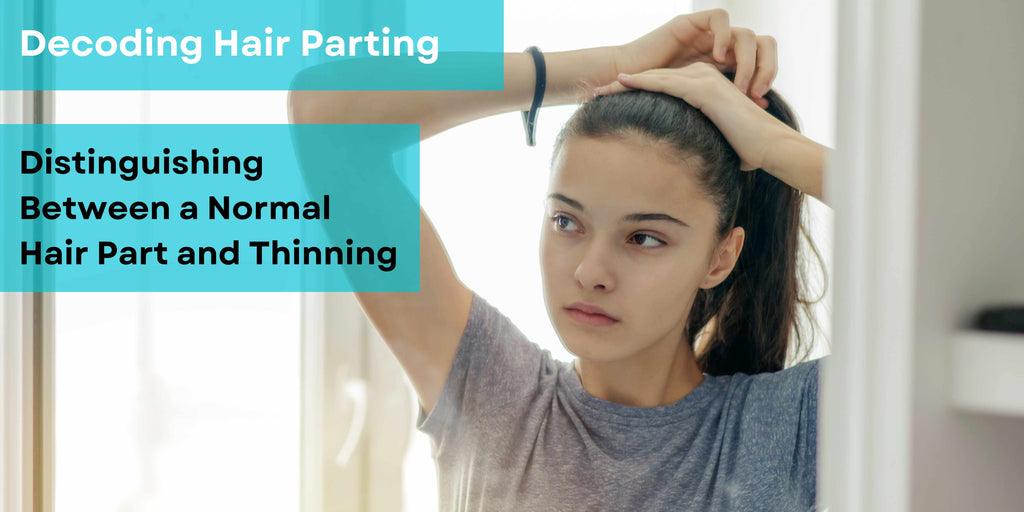 Decoding Hair Parting: Distinguishing Between a Normal Hair Part and Thinning