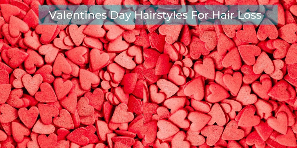 Valentines Day Hairstyles For Hair Loss